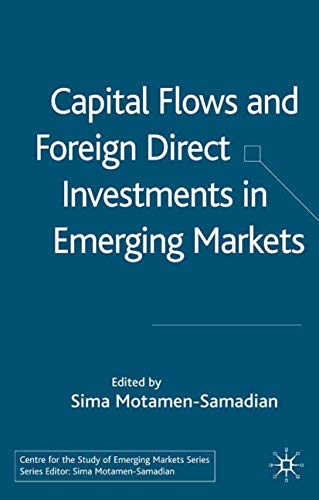 Capital Flows and Foreign Direct Investments in Emerging Markets (Centre for the Study of Emerging Markets Series)