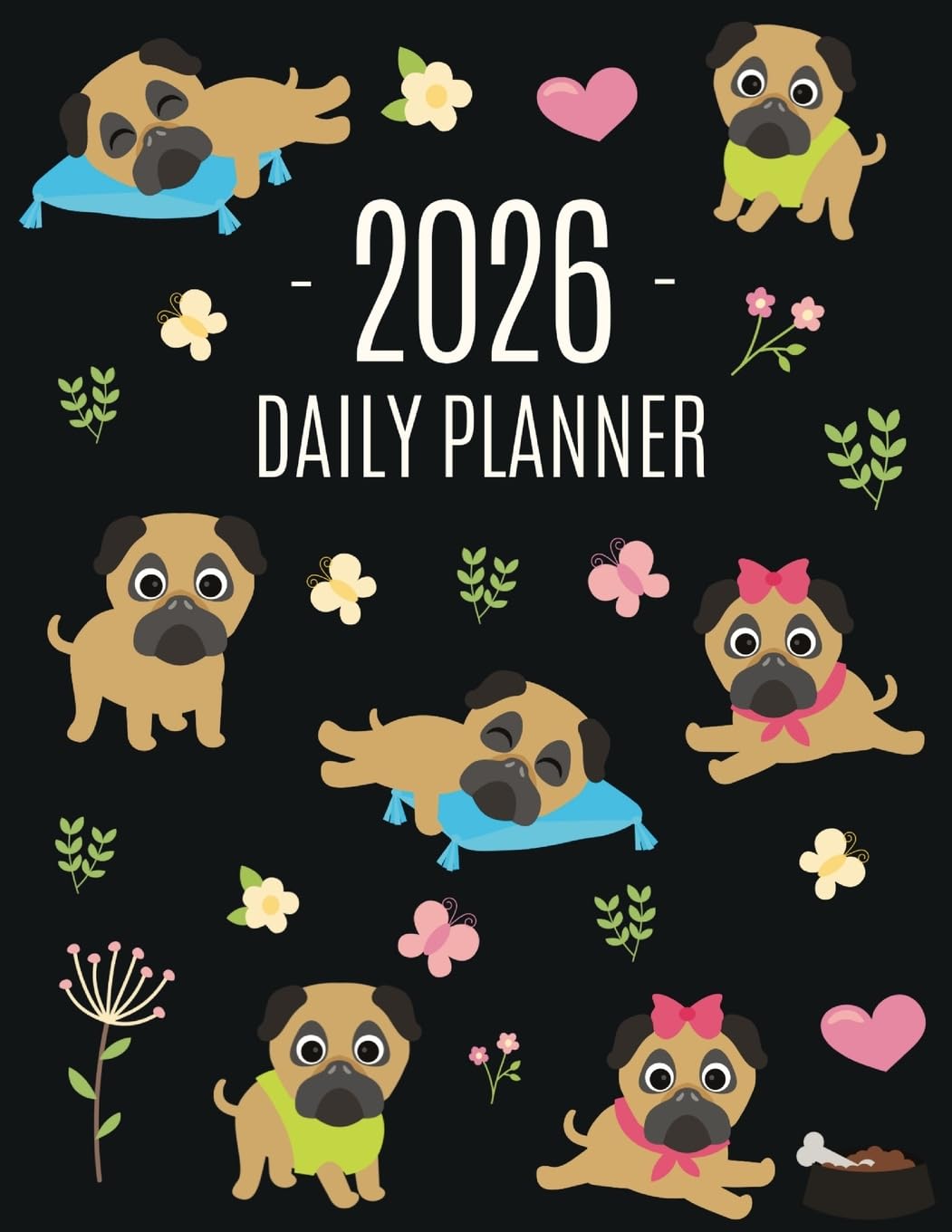 Pug Planner 2026: Funny Tiny Dog Monthly Agenda | January-December Organizer (12 Months) | Cute Canine Puppy Pet Scheduler with Flowers & Pretty Pink Hearts