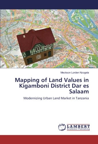 Mapping of Land Values in Kigamboni District Dar es Salaam: Modernizing Urban Land Market in Tanzania