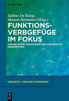 Funktionsverbgefüge im Fokus: Theoretische, didaktische und kontrastive Perspektiven (Linguistik – Impulse & Tendenzen, 89, Band 89)