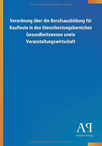 Verordnung über die Berufsausbildung für Kaufleute in den Dienstleistungsbereichen Gesundheitswesen sowie Veranstaltungswirtschaft