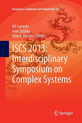 ISCS 2013: Interdisciplinary Symposium on Complex Systems (Emergence, Complexity and Computation, Band 8)