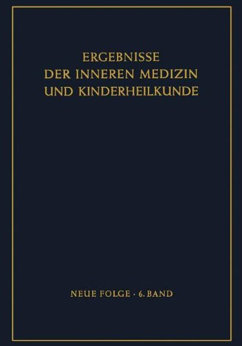 Ergebnisse der Inneren Medizin und Kinderheilkunde: Neue Folge (Ergebnisse der Inneren Medizin und Kinderheilkunde. Neue Folge Advances in Internal Medicine and Pediatrics, Band 6)