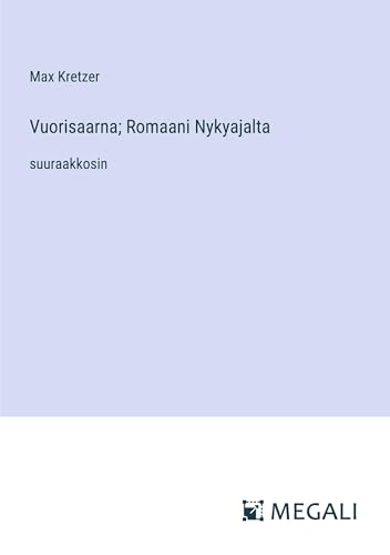 Vuorisaarna; Romaani Nykyajalta: suuraakkosin