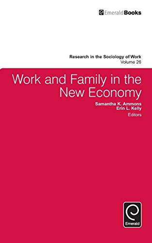 Work and Family in the New Economy (Research in the Sociology of Work, Band 26)