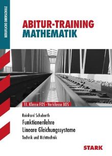 Training Mathematik FOS / BOS / Fachschule / Fachakademie / Funktionenlehre, Lineare Gleichungssysteme: Technik und Nichttechnik, 11. Klasse FOS - Vorklasse BOS