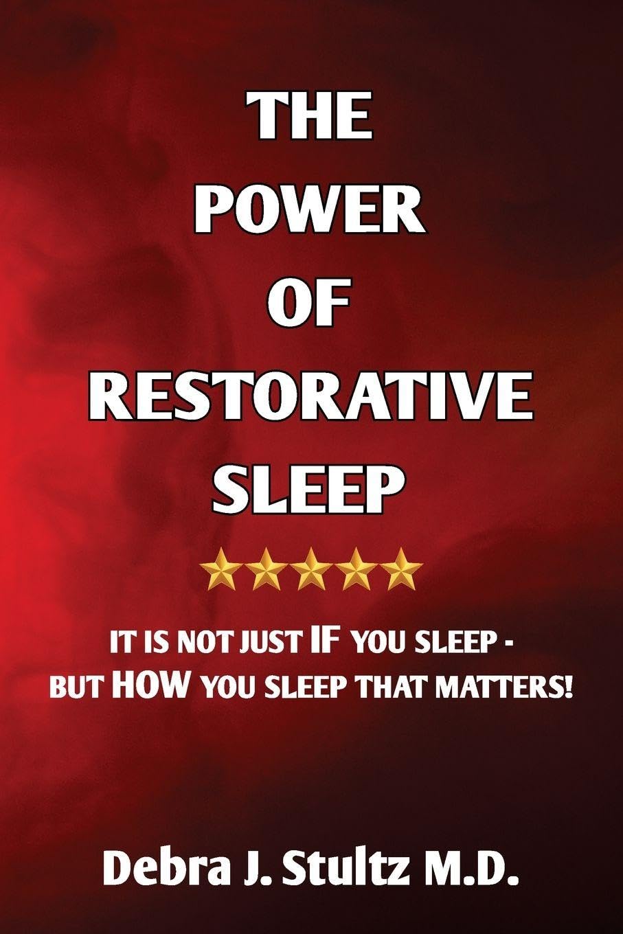 The Power of Restorative Sleep: It Is Not Just If You Sleep - But How You Sleep That Matters!