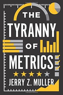 Tyranny of Metrics