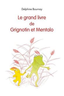 Le grand livre de Grignotin et Mentalo