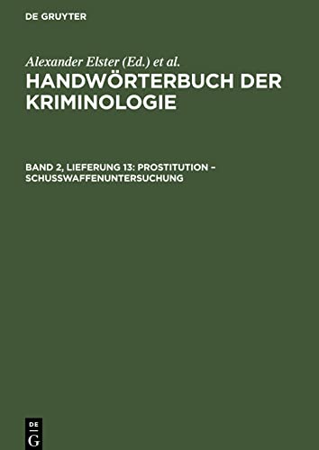 Handwörterbuch der Kriminologie, Band 2, Lieferung 13, Prostitution - Schußwaffenuntersuchung