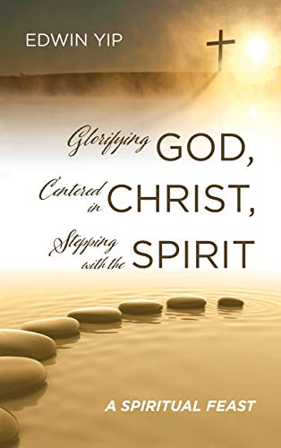 Glorifying God, Centered in Christ, Stepping with the Spirit: A Spiritual Feast