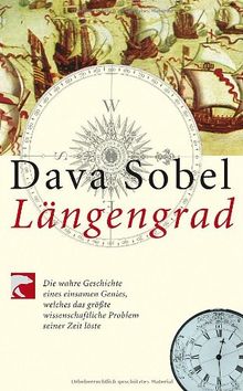 Längengrad: Die wahre Geschichte eines einsamen Genies, welches das größte wissenschaftliche Problem seiner Zeit löste