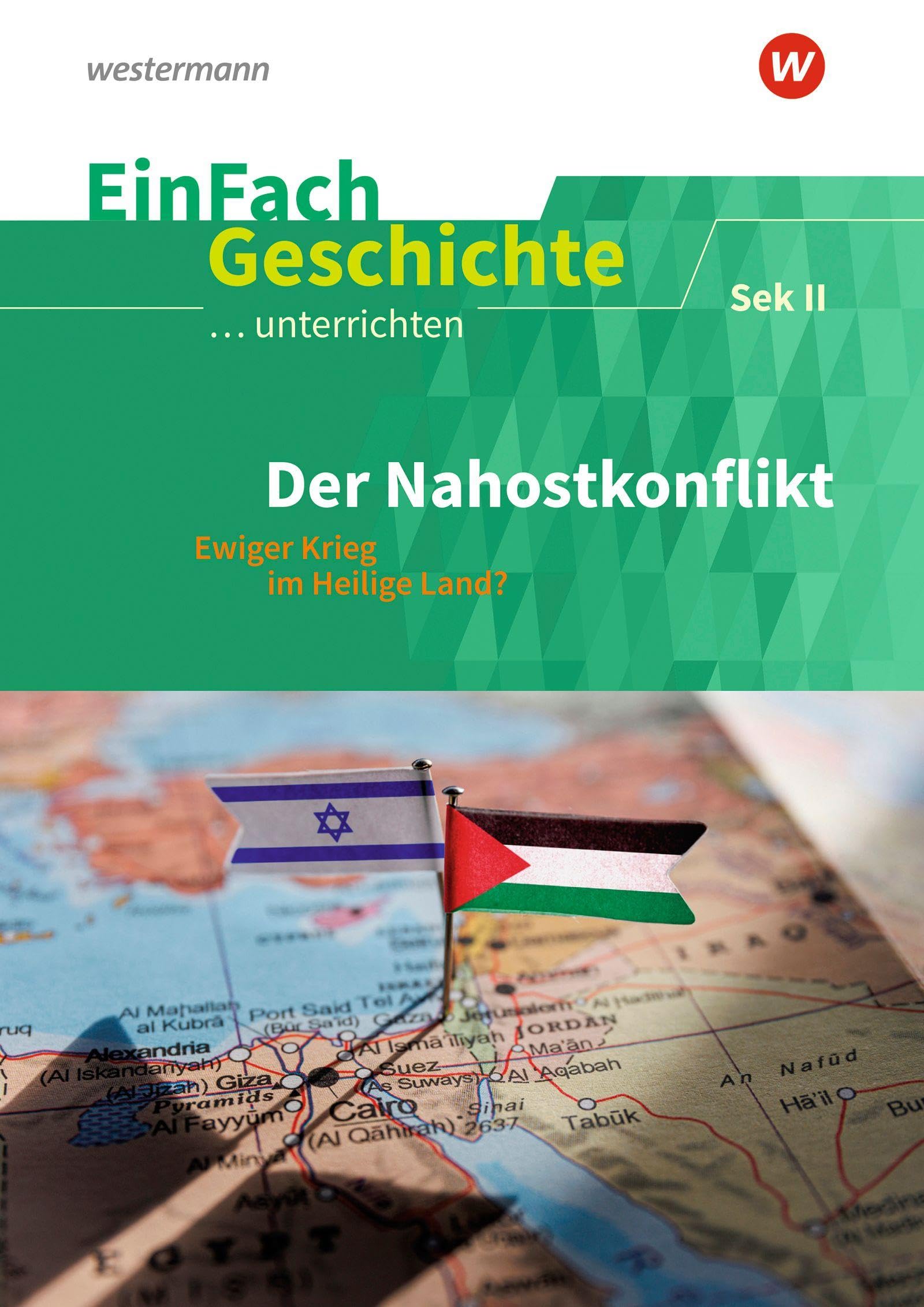 EinFach Geschichte ...unterrichten: Der Nahostkonflikt Ewiger Krieg im Heiligen Land? - Sekundarstufe II