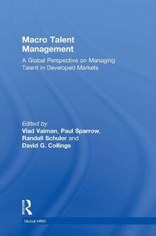 Macro Talent Management: A Global Perspective on Managing Talent in Developed Markets (Routledge Global Human Resource Management)