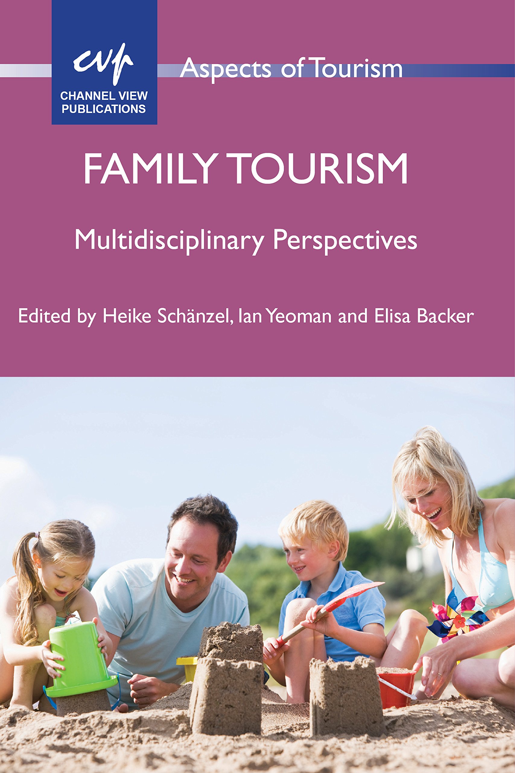 Family Tourism: Multidisciplinary Perspectives (Aspects of Tourism, Band 56)