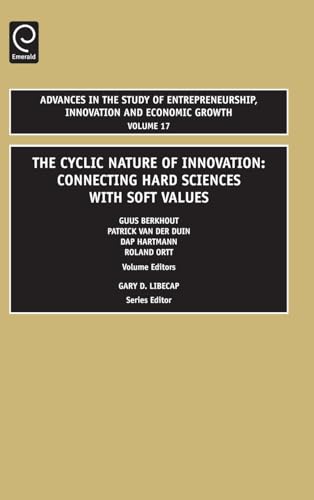 The Cyclic Nature of Innovation: Connecting Hard Sciences with Soft Values: 17 (Advances in the Study of Entrepreneurship, Innovation, & Eco) ... INNOVATION AND ECONOMIC GROWTH, 17, Band 17)