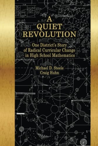 A Quiet Revolution: One District’s Story of Radical Curricular Change in High School Mathematics