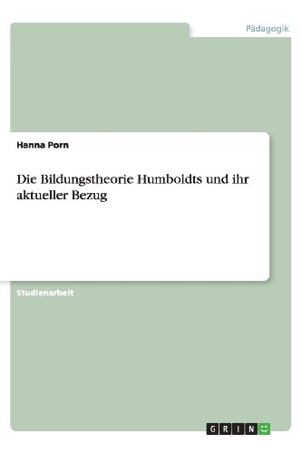 Die Bildungstheorie Humboldts und ihr aktueller Bezug