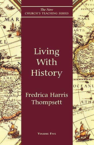 Living with History (The New Church's Teaching Series, V. 5)