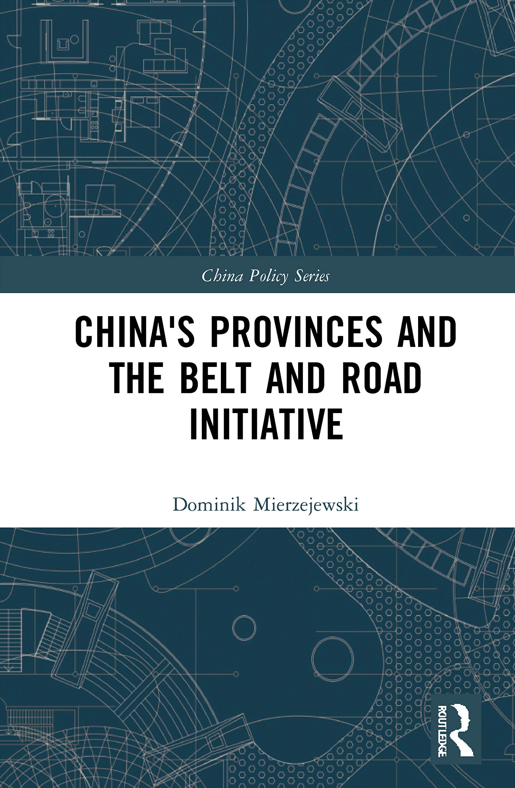 China's Provinces and the Belt and Road Initiative (China Policy Series)