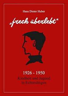 Frech Überlebt: Kindheit und Jugend 1926-1950