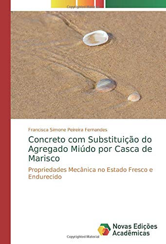 Concreto com Substituição do Agregado Miúdo por Casca de Marisco: Propriedades Mecânica no Estado Fresco e Endurecido