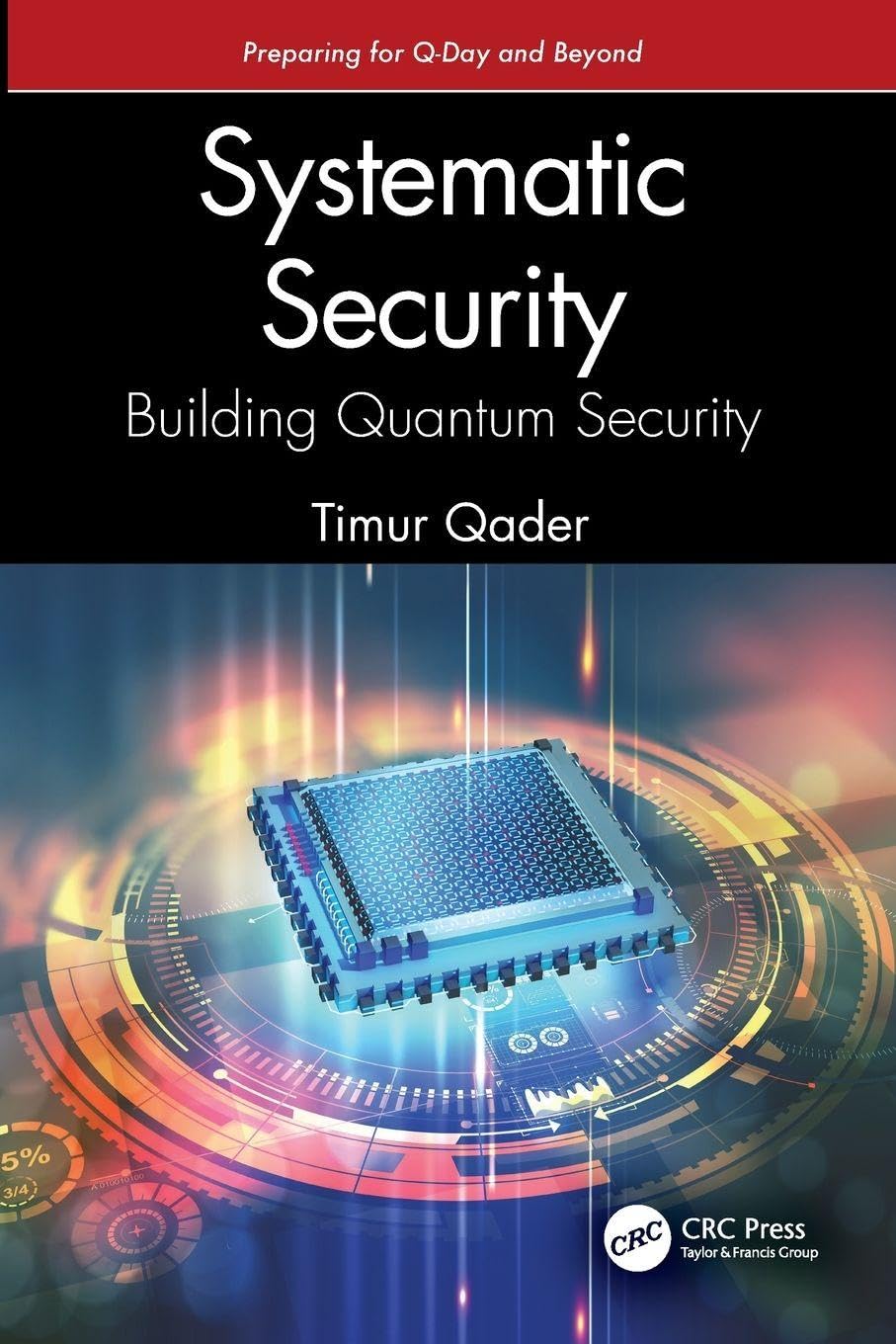 Systematic Security: Building Quantum Security: Building Quantum Security: Preparing for Q-Day and Beyond
