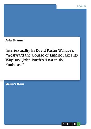 Intertextuality in David Foster Wallace's Westward the Course of Empire Takes Its Way and John Barth's Lost in the Funhouse