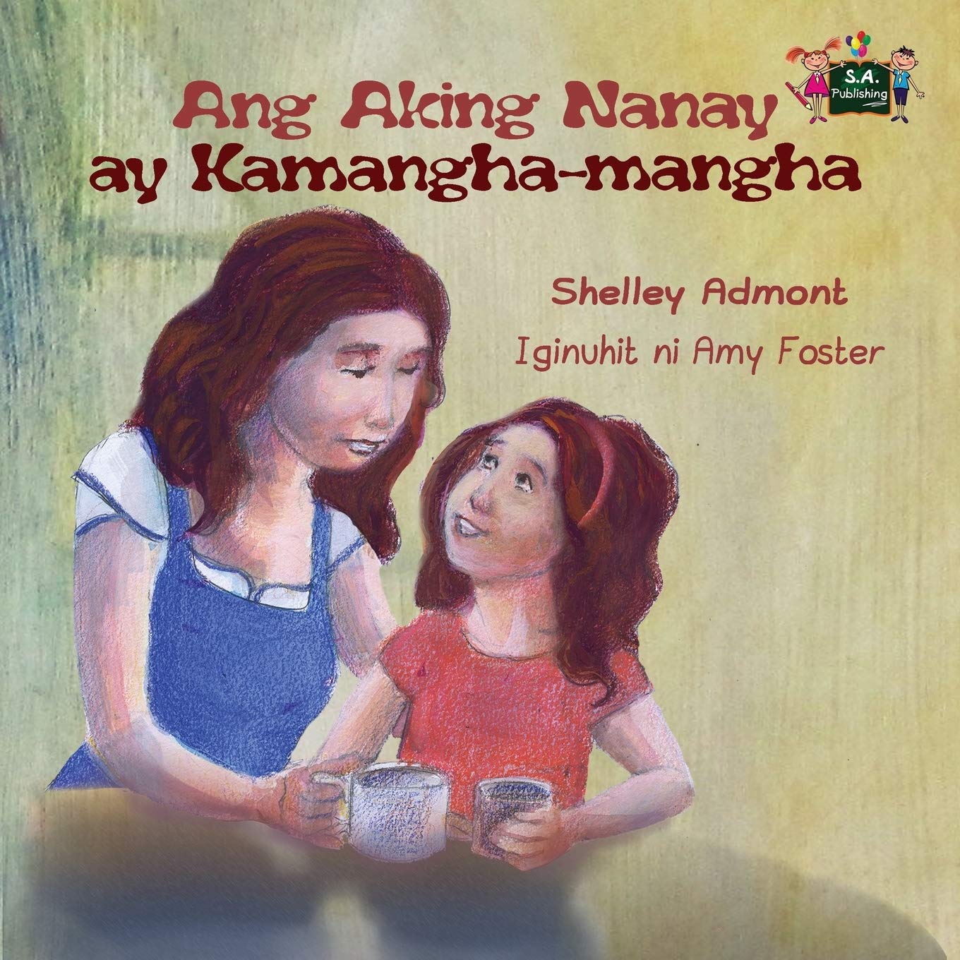 Ang Aking Nanay ay Kamangha-mangha (tagalog childrens books, filipino children's books): tagalog kids books, filipino kids books: My Mom is Awesome (Tagalog Edition) (Tagalog Bedtime Collection)