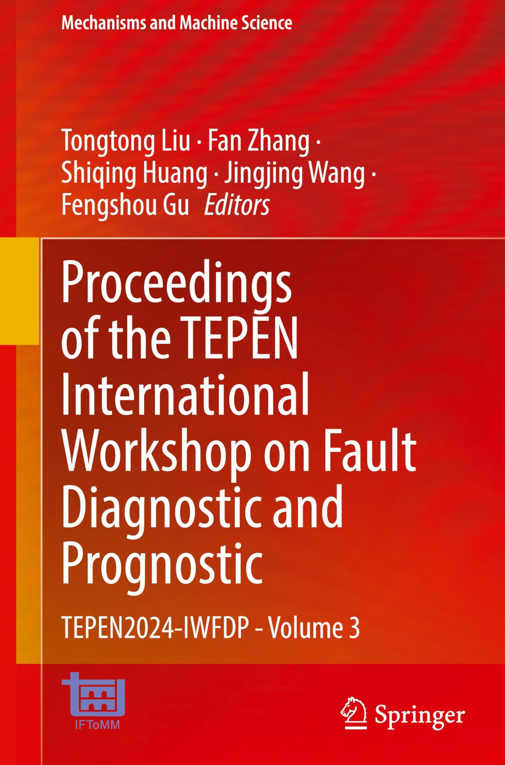 Proceedings of the TEPEN International Workshop on Fault Diagnostic and Prognostic: TEPEN2024-IWFDP - Volume 3 (Mechanisms and Machine Science, 169, Band 3)
