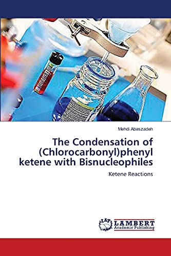 The Condensation of (Chlorocarbonyl)phenyl ketene with Bisnucleophiles: Ketene Reactions