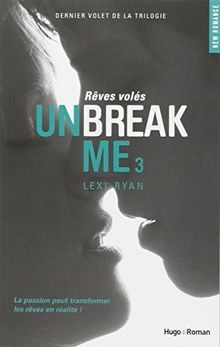 Unbreak me. Vol. 3. Rêves volés