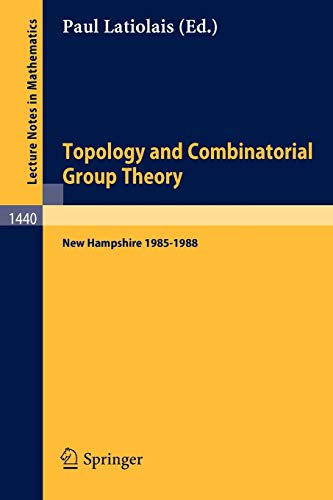 Topology and Combinatorial Group Theory: Proceedings of the Fall Foliage Topology Seminars held in New Hampshire 1985-1988 (Lecture Notes in Mathematics, 1440, Band 1440)