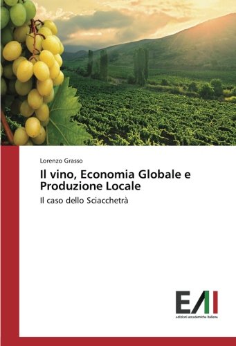 Il vino, Economia Globale e Produzione Locale: Il caso dello Sciacchetrà