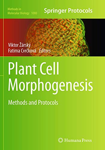 Plant Cell Morphogenesis: Methods and Protocols (Methods in Molecular Biology, Band 1080)