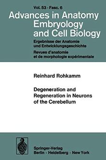 Degeneration and Regeneration in Neurons of the Cerebellum (Advances in Anatomy, Embryology and Cell Biology, 53/6)