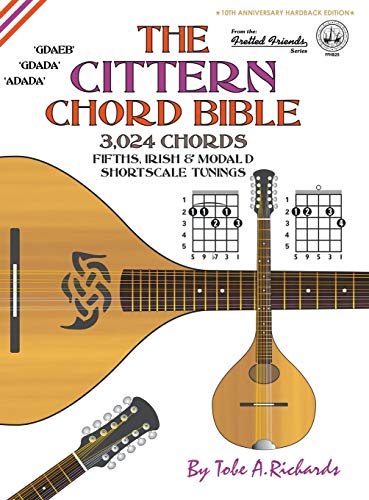 The Cittern Chord Bible: Fifths, Irish & Modal D Shortscale Tunings 3,024 Chords (Fretted Friends)