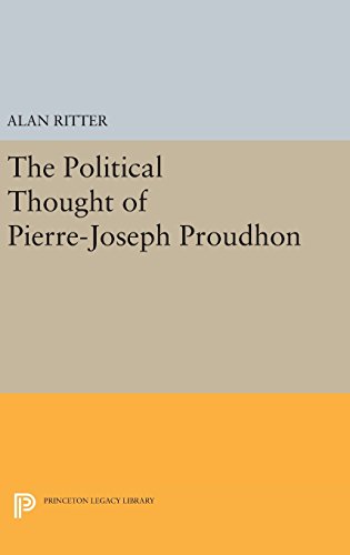 Political Thought of Pierre-Joseph Proudhon (Princeton Legacy Library, Band 3843)