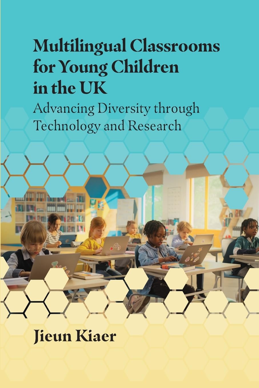Multilingual Classrooms for Young Children in the UK: Advancing Diversity through Technology and Research