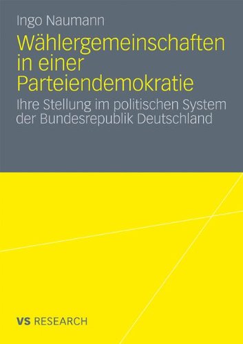 Wählergemeinschaften in Einer Parteiendemokratie: Ihre Stellung im Politischen System der Bundesrepublik Deutschland