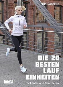 Schnell und effizient laufen: Die 20 besten Einheiten für Läufer und Triathleten