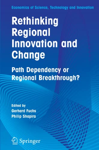 Rethinking Regional Innovation and Change: Path Dependency or Regional Breakthrough: Path Dependency or Regional Breakthrough (Economics of Science, Technology and Innovation, Band 30)