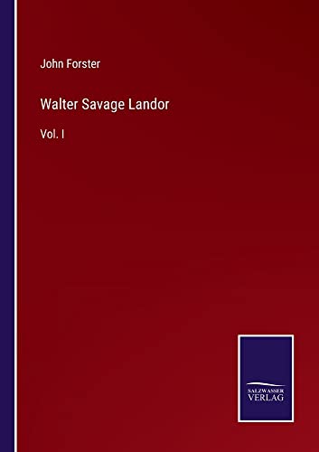 Walter Savage Landor: Vol. I