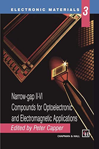 Narrow-gap II-VI Compounds for Optoelectronic and Electromagnetic Applications (Electronic Materials Series, 3, Band 3)