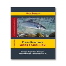 Fluss-Strategie - Meerforellen: Biologie - Angelplätze - Strategien. Spinn- /Fliegenfischen - Fliegenmuster von Ulf Sill