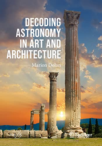 Decoding Astronomy in Art and Architecture (Springer Praxis Books)
