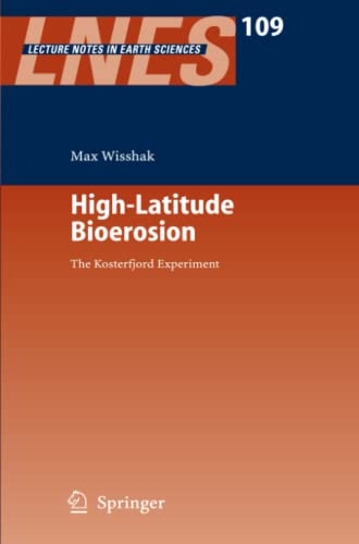 High-Latitude Bioerosion: The Kosterfjord Experiment (Lecture Notes in Earth Sciences, Band 109)