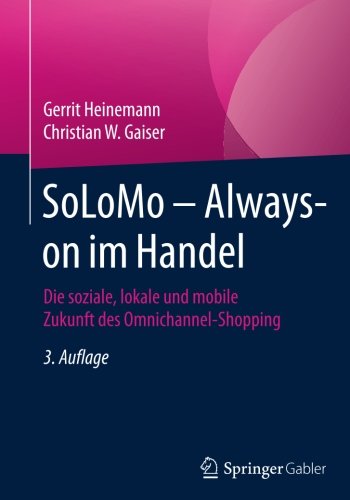 SoLoMo - Always-on im Handel: Die soziale, lokale und mobile Zukunft des Omnichannel-Shopping