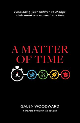 A Matter of Time: Positioning Your Children to Change Their World One Moment at a Time