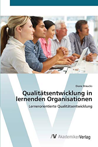 Qualitätsentwicklung in lernenden Organisationen: Lernerorientierte Qualitätsentwicklung